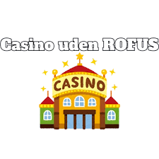 Danmark Casino Uden RoFUS – En Guide til Frie Spil Danmark Casino Uden RoFUS – En Guide til Frie Spil