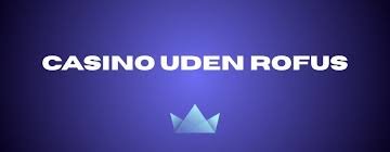 Online Casino Uden Rufus En Guide til Spil i Danmark