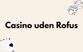 Online Casino Uden Om Rufus - Find De Bedste Casinoer Uden Rufus