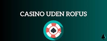 Online Casino Uden Rufus – En Guide til Spil uden Begrænsninger