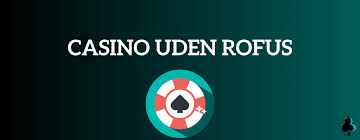 Online Casino Uden Rufus Spil Uden Bekymringer